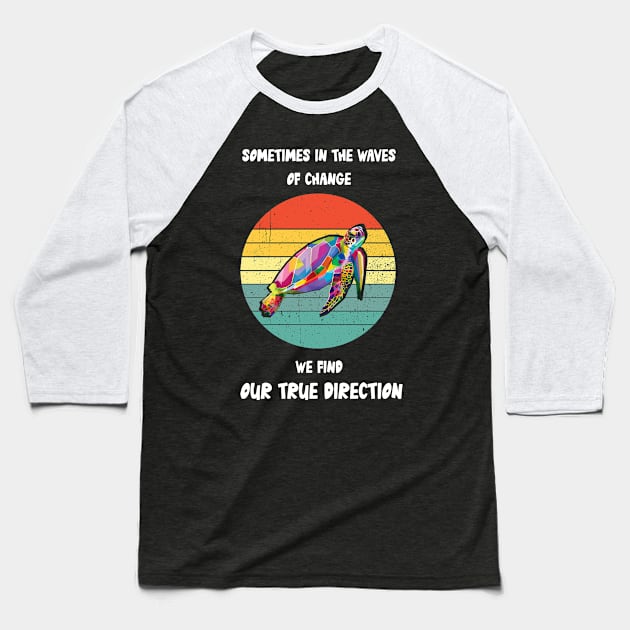 Sometimes In The Waves Of Change We Find Our True Direction Baseball T-Shirt by Wesley Mcanderson Jones